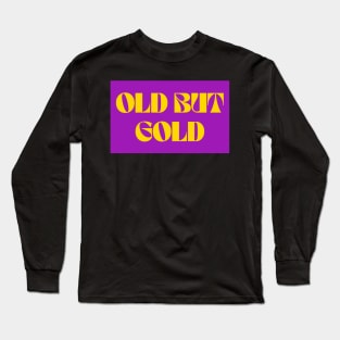 Old but gold Long Sleeve T-Shirt